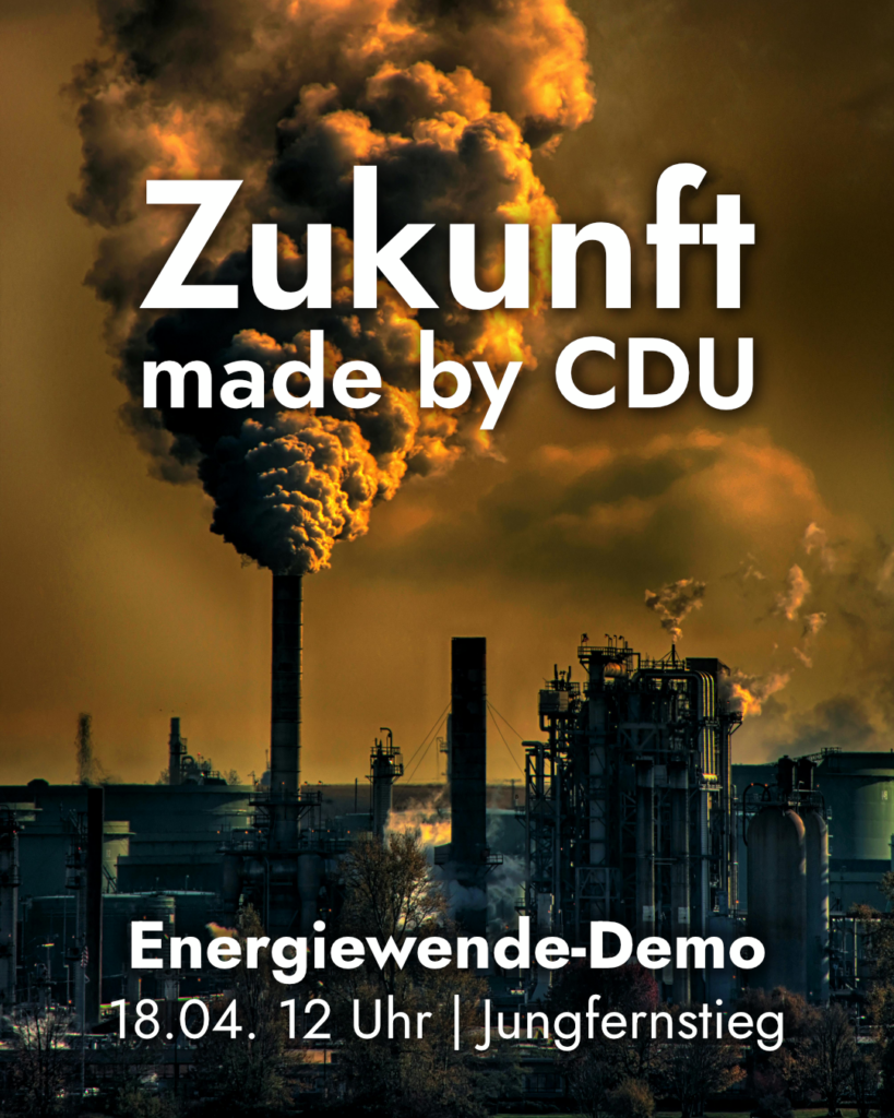 Sharepic mit weißem Text: Dystopisches Hintergrundbild voller verpestenden Fabriken, im Vordergrund der Text "Zukunft made by CDU" und kleiner "Energiewende-Demo - 18.04. 12 Uhr | Jungfernstieg"