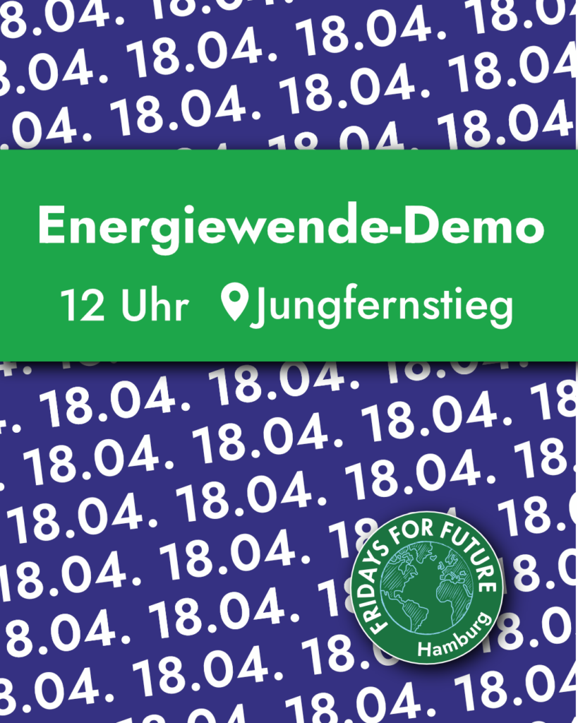 Sharepic mit weißem Text: Wiederholender, schräger Textzug mit dem Datum "18.04." im blauen Hintergrund, im grünen Vordergrund der Text "Energiewende-Demo - 12 Uhr, Jungfernstieg" mit FFF-Logo