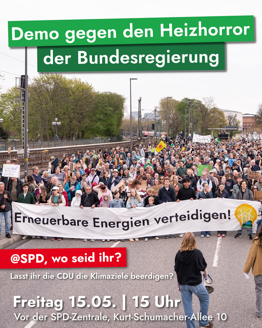 Überschrift "Demo gegen den Heizhorror der Bundesregierung", unten Text "@SPD, wo seid ihr? - Lasst ihr die CDU die Klimaziele beerdigen?" und größer nochmal "Freitag 15.05. 15 Uhr - Vor der SPD-Zentrale, Kurt-Schumacher-Allee 10" - im Hintergrund eine menschengefüllte Brücke mit Schriftzug "Erneuerbare Energien verteidigen!"